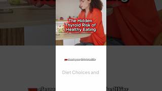 The Thyroid Trap Hidden in Healthy Eating