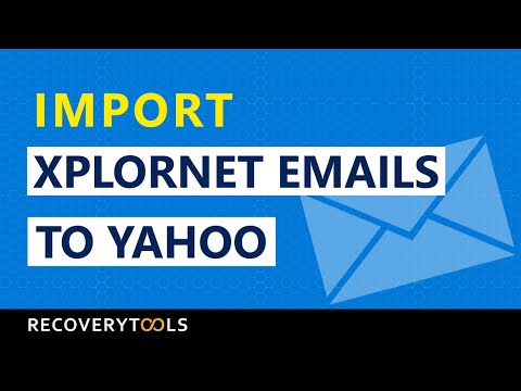 How to Import Xplornet emails to Yahoo account? Transfer Xplornet to Yahoo Mail