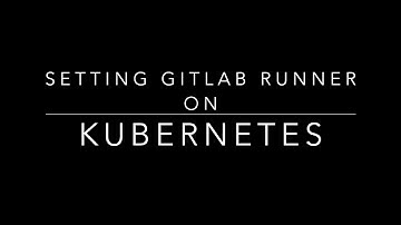 setup gitlab runner on kubernetes