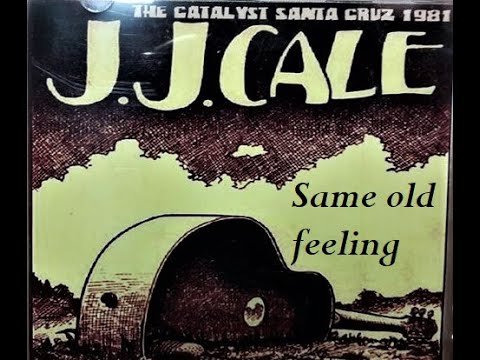 JJ CALE - Same old feeling Live at The Catalyst, Santa Cruz, CA. 1981