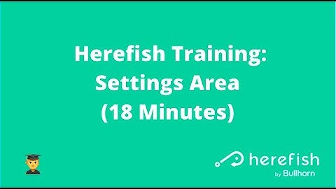 🧑‍🎓 Herefish Training: Settings Area (18 Minutes)