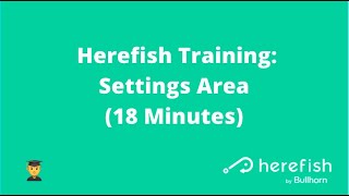 🧑‍🎓 Herefish Training: Settings Area (18 Minutes)