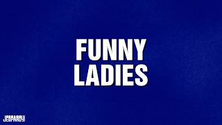 Funny Ladies | Category | JEOPARDY!