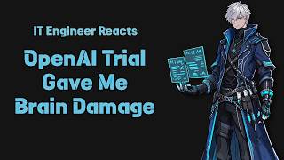 The OpenAI trial gave me brain damage - IT Engineer Reacts