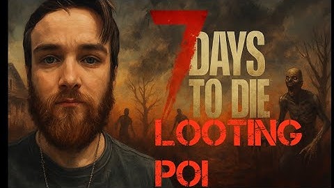 7 Days To Die - Looting POI Giant Prison