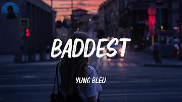 Baddest - Yung Bleu (Lyrics) | Sexy motherfucker