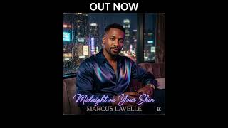 #rnb #quietstorm #slowjams Marcus Lavelle - Midnight On Your Skin (Official Audio)