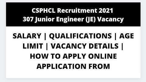 CSPHCL Recruitment 2021 – 307 Junior Engineer (JE) Vacancy | Salary | Qualification | Full Details