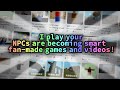 I play your NPCs are becoming smart fan-made games and videos!