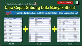 Cara Menggabung Banyak Sheet Menjadi Satu di Excel Untuk Data Beda Jumlah Kolom, Nama, dan Urutan