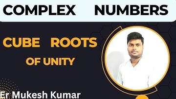 Cube Roots Of Unity | COMPLEX NUMBERS | CLASS 11 IIT JEE |