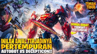 SELURUH CERITA FULL!! SEBELUM PARA ROBOT TRANSFORMERS DATANG KE BUMI!