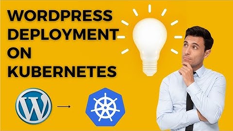 Deploying WordPress and MySQL with Persistent Volumes | WordPress  Deployment on Kubernetes