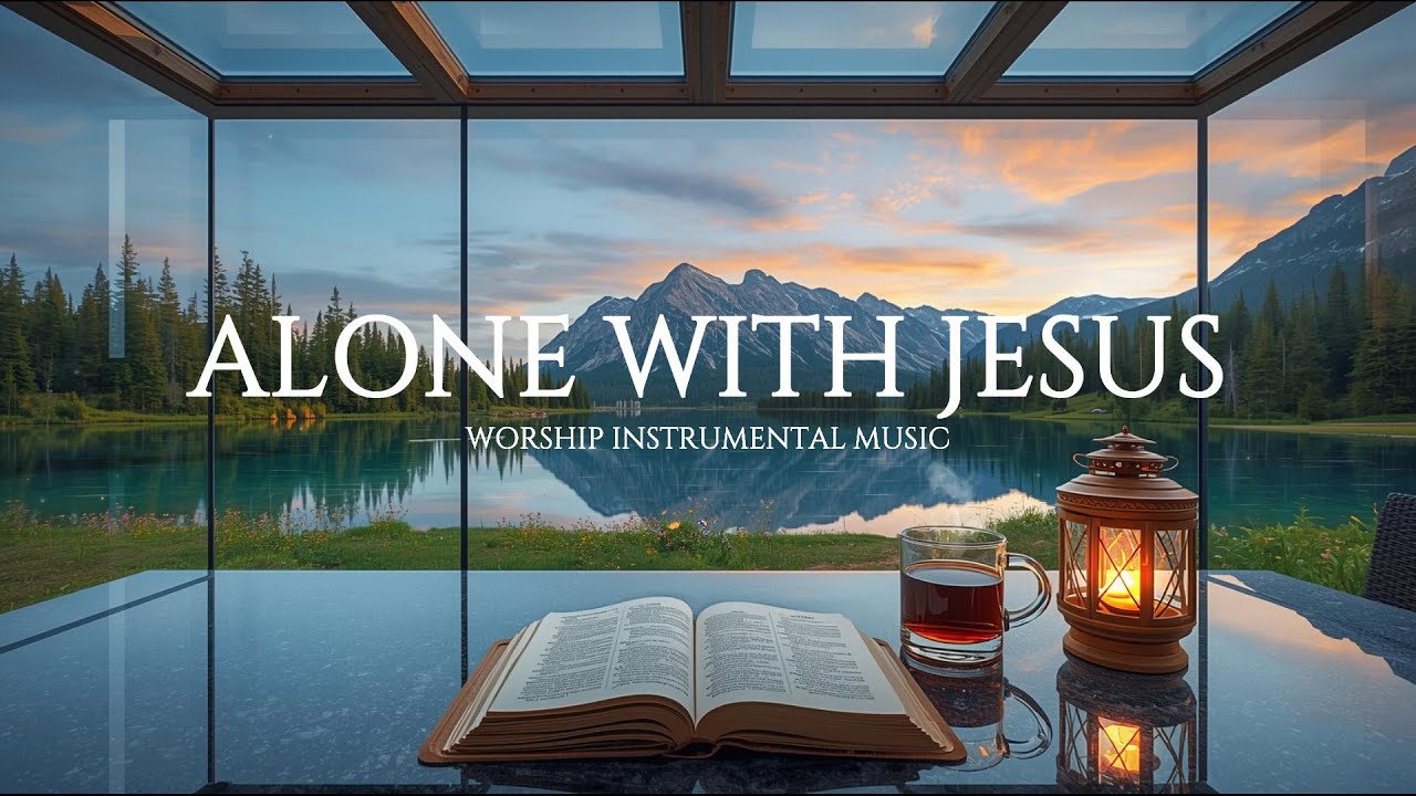 Alone With Jesus: Soaking Worship Instrumental | Deep Prayer, Meditation & Quiet Time