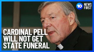 Victorian Premier Dan Andrews Says Cardinal George Pell Will Not Get State Funeral | 10 News First