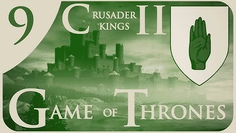 Crusader Kings 2 Game of Thrones - Gardener Conclave #9