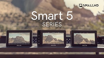 SmallHD Smart 5 Series | A 5-inch Monitor for Everyone | Ultra 5 | Cine 5 | Indie 5
