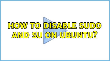 How to disable sudo and su on Ubuntu? (2 Solutions!!)