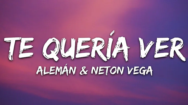 Alemán, Neton Vega - Te Quería Ver (Letra)