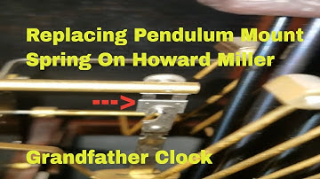 Replace The Pendulum Mounting Spring On A Howard Miller Grandfather Clock