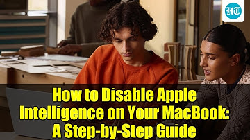 How to Disable Apple Intelligence on Your MacBook: A Step-by-Step Guide