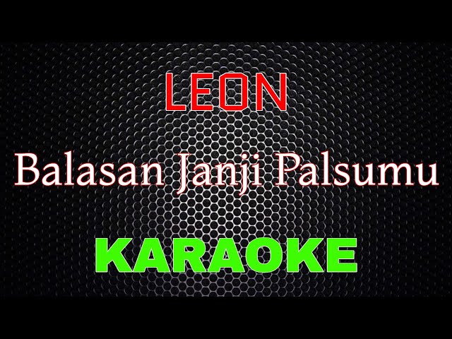 LEON - Balasan Janji Palsumu [Karaoke] | LMusical class=