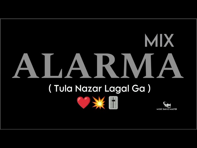 💥 ALARMA MIX ⚡ Tula Nazar Lagal Ga 😈 #MUSICBANJOMASTER #trending #1000subscriber #unreleased #1k class=