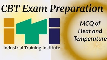 CBT EXAM PREPARATION OF ITI | MCQ OF HEAT AND TEMPERATURE | Moke test of workshop cal. and sci.