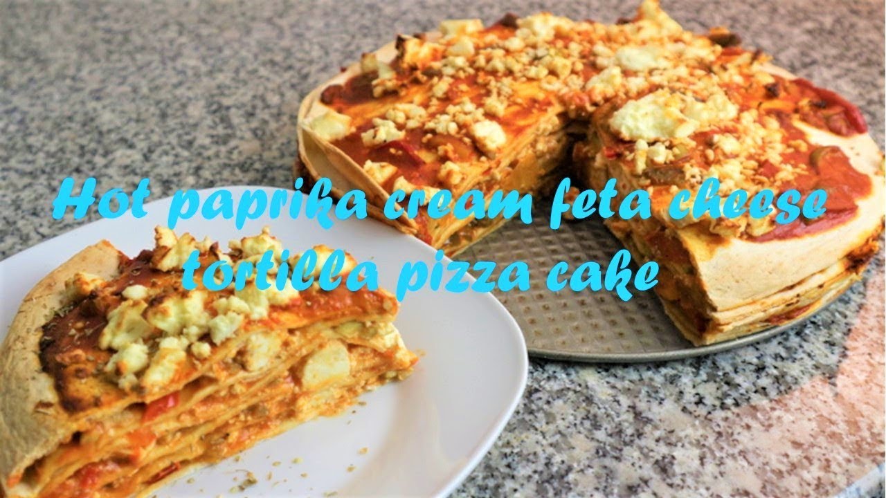 Hot paprika cream feta cheese tortilla pizza cake recipe
