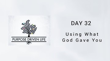 Day 32 - Using What God Gave You