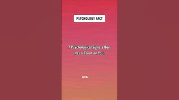 7 Psychological Signs a Boy Has a Crush on You! Psychology Facts #shorts #psychologyfacts