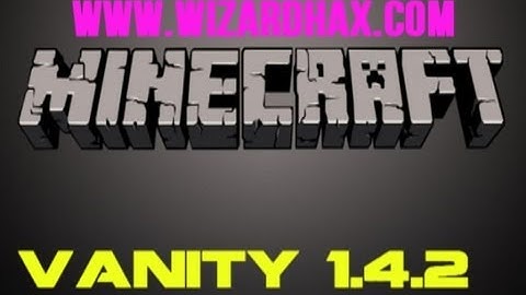 Minecraft: Hacked Client Vanity 1.4.2 + Download