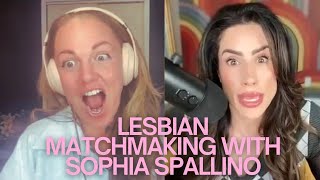 Lesbian Matchmaking with Sophia Spallino