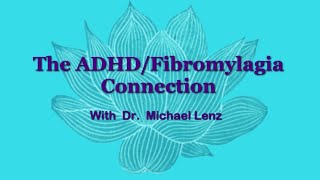 The ADHD/Fibromyalgia Connection with Dr. Michael Lenz
