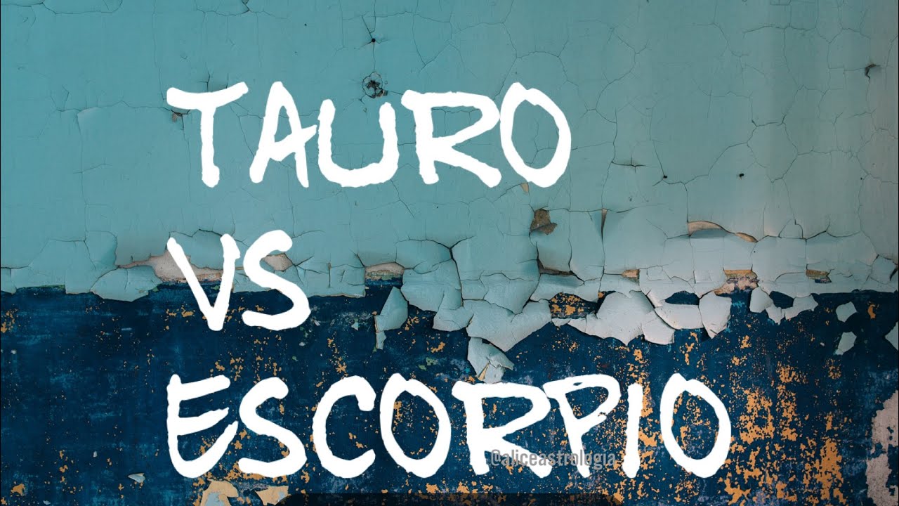 Tauro y Escorpio - Compatibilidad - YouTube