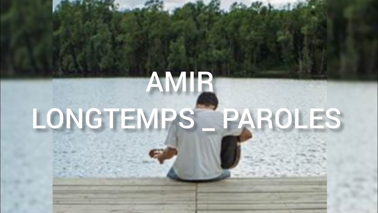 Amir, Longtemps _ Paroles