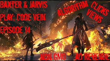 Baxter and Jarvis Play Code Vein Episode 14