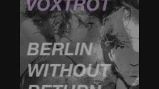 Video thumbnail of "Berlin, Without Return - Voxtrot"