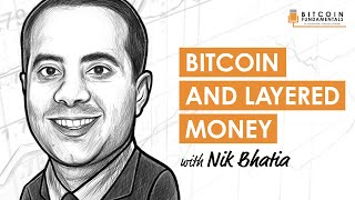 BTC010: Bitcoin & Layered Money W/ Nik Bhatia