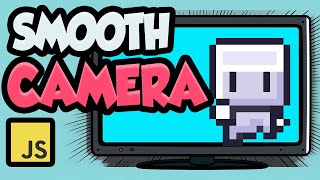 Smooth Camera in JavaScript games