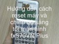 Reset và điều chỉnh độ sáng của máy Casio fx 570VN Plus ...