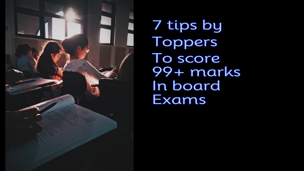 7 Tips by Toppers to Score 99+ Marks in Board Exams - YouTube
