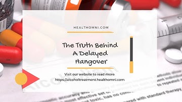 The Truth Behind A Delayed Hangover