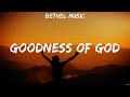 Bethel Music - Goodness of God (Lyrics) Hillsong Worship