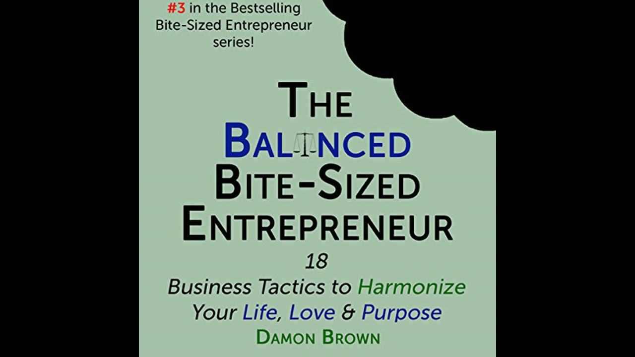 Balanced Bite-Sized Entrepreneur by Damon Brown | Full Audiobook
