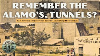 Remember the Alamo's, Tunnels? 1909 Article Blew a Texan's Mind!