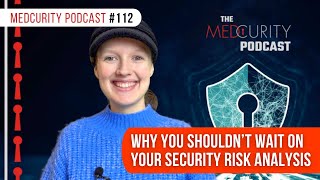 Celebrity Why You Shouldn’t Wait on Your Security Risk Analysis | Medcurity Podcast 112 Wealth