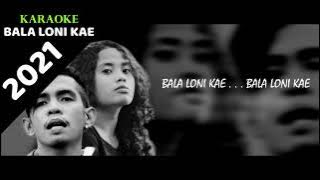 Bala Loni Kae | Karaoke