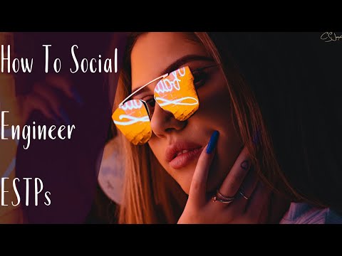 How To Social Engineer ESTPs Cognitive Functions CS Joseph 