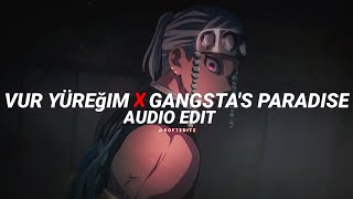 vur yüreğim x gangsta's paradise - coolio [edit audio]